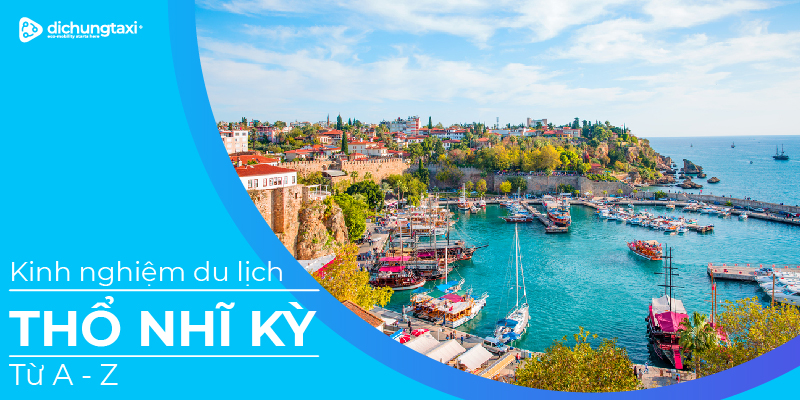 kinh-nghiem-du-lich-tho-nhi-ky